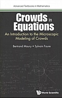 Crowds in Equations: An Introduction to the Microscopic Modeling of Crowds (Hardcover)