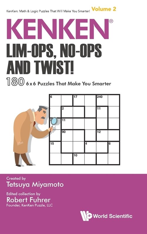 Kenken: Lim-Ops, No-Ops and Twist!: 180 6 X 6 Puzzles That Make You Smarter (Hardcover)