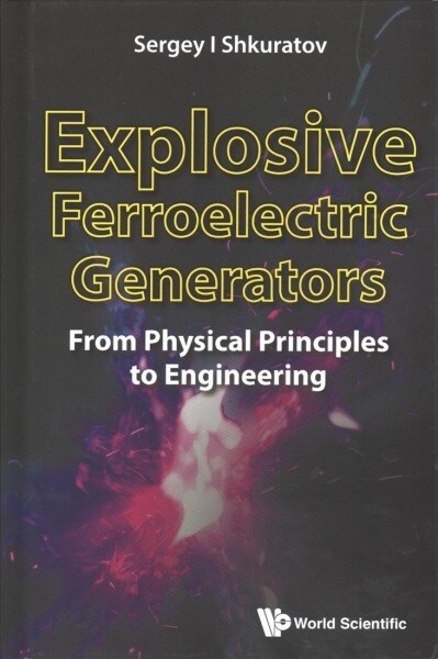 Explosive Ferroelectric Generators: From Physical Principles to Engineering (Hardcover)