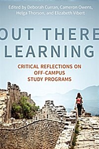 Out There Learning: Critical Reflections on Off-Campus Study Programs (Paperback)