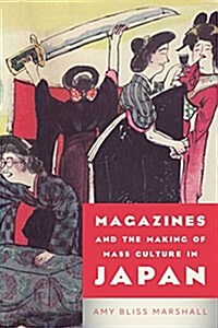 Magazines and the Making of Mass Culture in Japan (Hardcover)