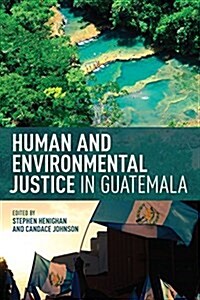 Human and Environmental Justice in Guatemala (Hardcover)