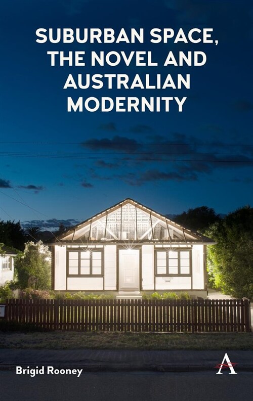 Suburban Space, the Novel and Australian Modernity (Hardcover)