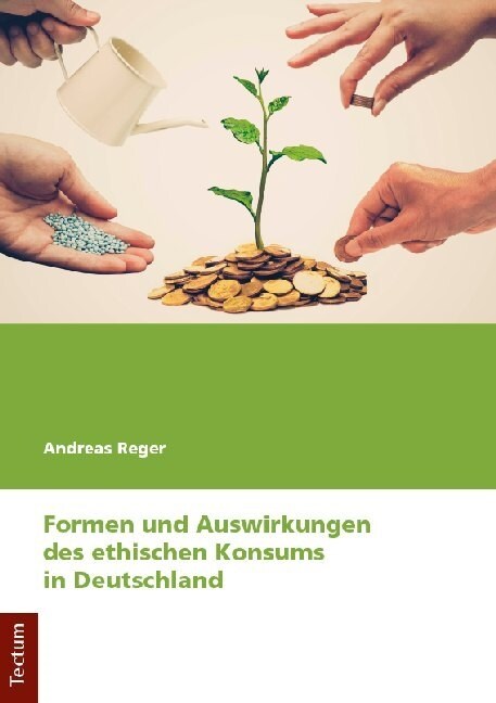 Formen Und Auswirkungen Des Ethischen Konsums in Deutschland (Paperback)