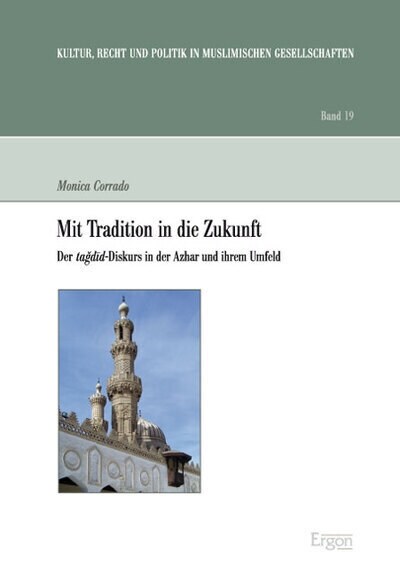 Mit Tradition in Die Zukunft: Der Tagdid-Diskurs in Der Azhar Und Ihrem Umfeld (Paperback)