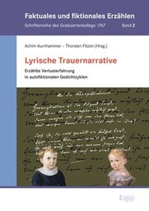 Lyrische Trauernarrative: Erzahlte Verlusterfahrung in Autofiktionalen Gedichtzyklen (Hardcover)