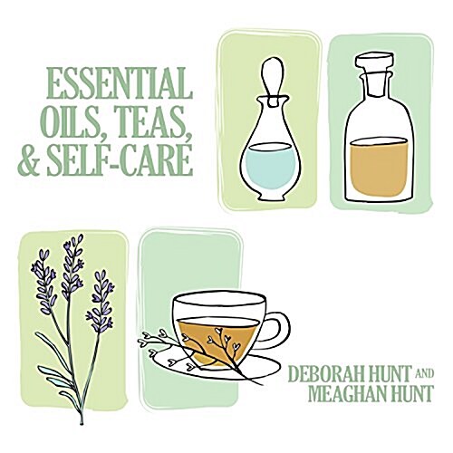 Essential Oils, Teas and Self-Care (Paperback)