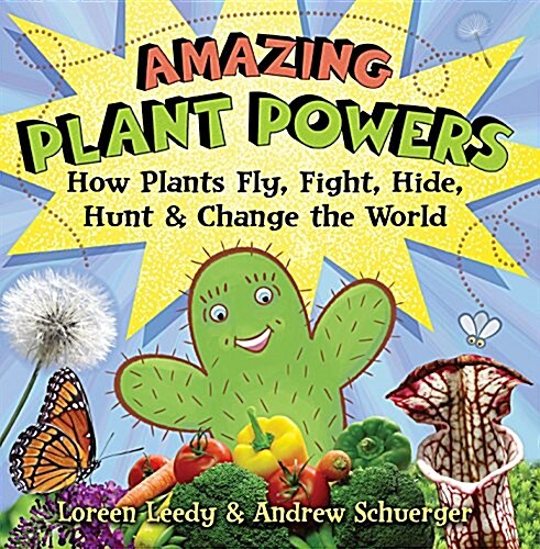 Amazing Plant Powers: How Plants Fly, Fight, Hide, Hunt, and Change the World (Paperback)