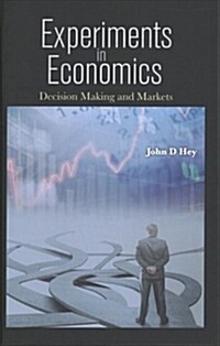 Experiments in Economics: Decision Making and Markets (Hardcover)