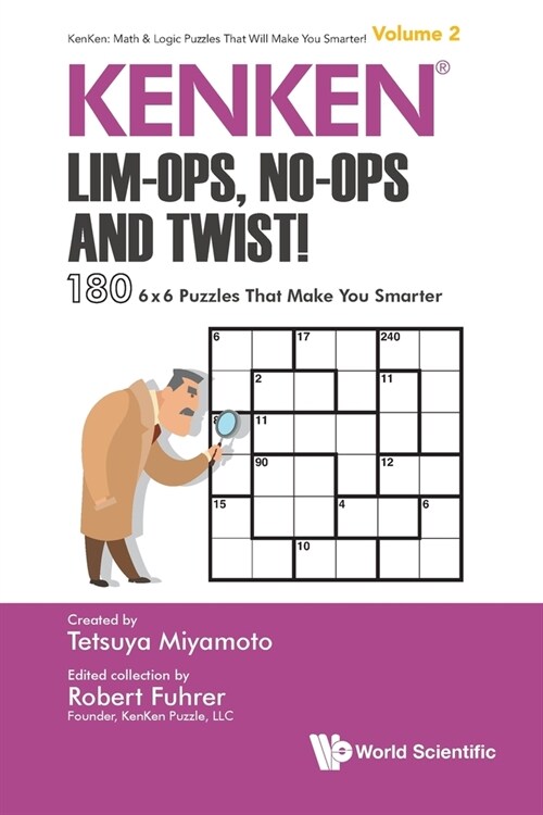 Kenken: Lim-Ops, No-Ops and Twist!: 180 6 X 6 Puzzles That Make You Smarter (Paperback)