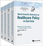 Health Care Policy in East Asia: A World Scientific Reference (in 4 Volumes) (Hardcover)