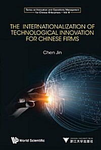 The Internationalization of Technological Innovation for Chinese Enterprises (Hardcover)