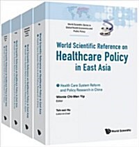 Health Care Policy in East Asia: A World Scientific Reference (in 4 Volumes) (Hardcover)