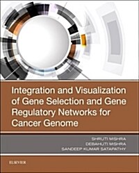 Integration and Visualization of Gene Selection and Gene Regulatory Networks for Cancer Genome (Paperback)