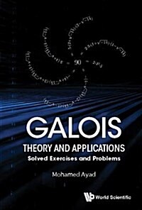 Galois Theory and Applications: Solved Exercises & Problems (Hardcover)
