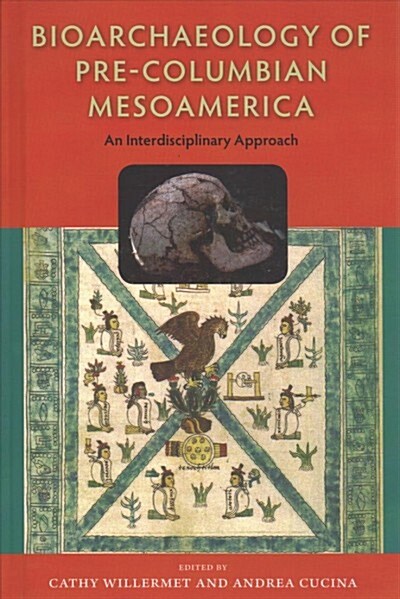 Bioarchaeology of Pre-Columbian Mesoamerica: An Interdisciplinary Approach (Hardcover)