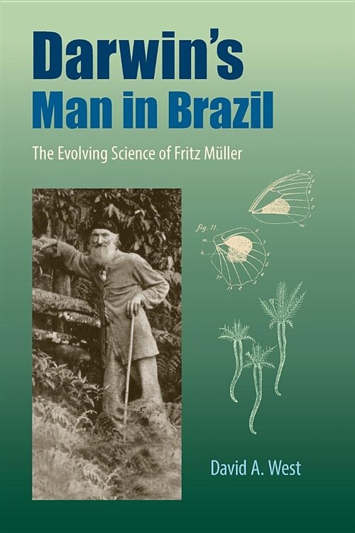 Darwins Man in Brazil: The Evolving Science of Fritz M?ler (Paperback)