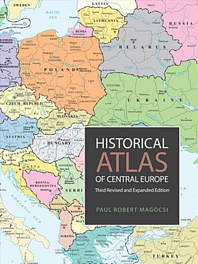 Historical Atlas of Central Europe: Third Revised and Expanded Edition (Paperback)