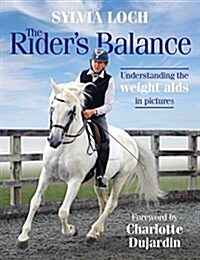 The Riders Balance : Understanding the weight aids in pictures (Hardcover)