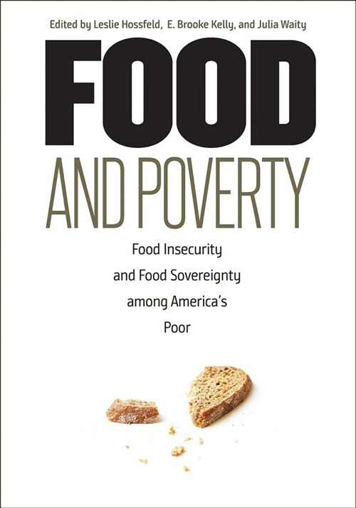 Food and Poverty: Food Insecurity and Food Sovereignty among Americas Poor (Hardcover)