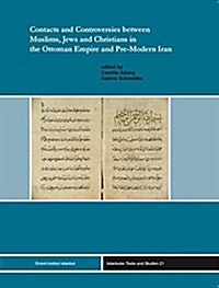 Contracts and Controversies Between Muslims, Jews and Christians in the Ottoman Empire and Pre-modern Iran (Hardcover, Multilingual)
