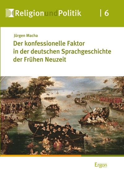 Der Konfessionelle Faktor in Der Deutschen Sprachgeschichte Der Fruhen Neuzeit (Hardcover)