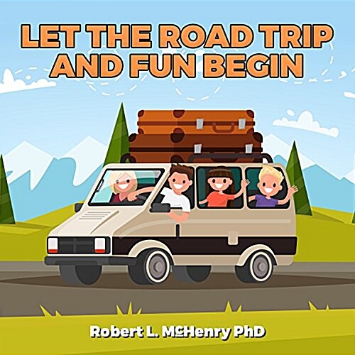 Let the Road Trip and Fun Begin (Paperback)