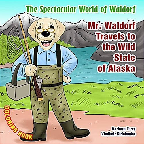 The Spectacular World of Waldorf: Mr. Waldorf Travels to Alaska: Coloring Book (Paperback)