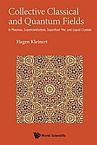Collective Classical and Quantum Fields: In Plasmas, Superconductors, Superfluid 3he, and Liquid Crystals (Paperback)
