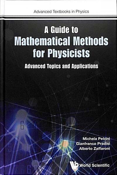 Guide To Mathematical Methods For Physicists, A: Advanced Topics And Applications (Hardcover)