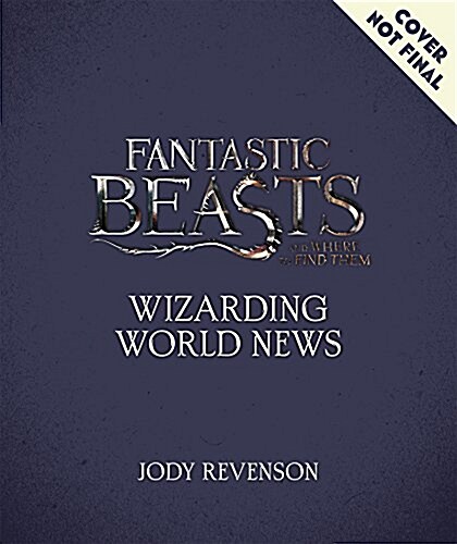 Fantastic Beasts and Where to Find Them: Movie-Making News: The Stories Behind the Magic (Paperback)