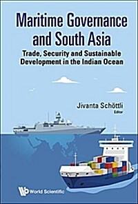 Maritime Governance and South Asia: Trade, Security and Sustainable Development in the Indian Ocean (Hardcover)