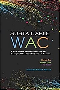 Sustainable Wac: A Whole Systems Approach to Launching and Developing Writing Across the Curriculum Programs (Paperback)