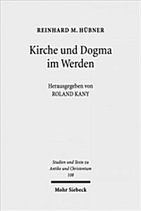 Kirche Und Dogma Im Werden: Aufsatze Zur Geschichte Und Theologie Des Fruhen Christentums (Paperback)