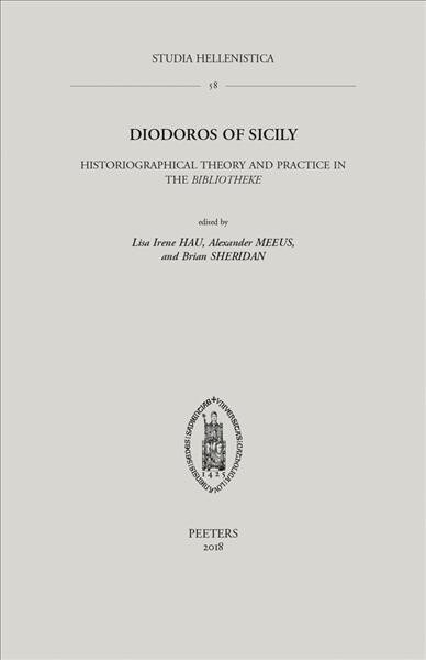 Diodoros of Sicily: Historiographical Theory and Practice in the Bibliotheke (Paperback)