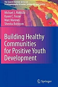 Building Healthy Communities for Positive Youth Development (Paperback, 2010)
