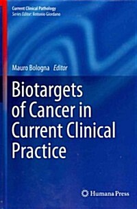 Biotargets of Cancer in Current Clinical Practice (Hardcover, 2012)