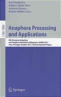 Anaphora Processing and Applications: 8th Discourse Anaphora and Anaphor Resolution Colloquium, DAARC 2011, Faro Portugal, October 6-7, 2011. Revised (Paperback)