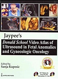 Jaypees Donald School Video Atlas of Ultrasound in Fetal Anomalies and Gynecologic Oncology (Hardcover, 1st, BOX, PCK)