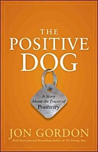 The Positive Dog: A Story about the Power of Positivity (Hardcover)
