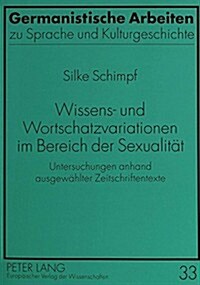 Wissens- Und Wortschatzvariationen Im Bereich Der Sexualitaet: Untersuchungen Anhand Ausgewaehlter Zeitschriftentexte (Hardcover)