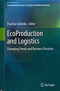 Ecoproduction and Logistics: Emerging Trends and Business Practices (Hardcover, 2012)