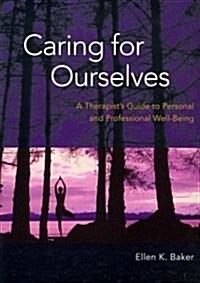 Caring for Ourselves: A Therapists Guide to Personal and Professional Well-Being (Paperback)