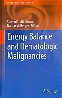 Energy Balance and Hematologic Malignancies: Energy Balance and Cancer 5 (Hardcover, 2012)