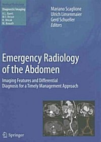 Emergency Radiology of the Abdomen: Imaging Features and Differential Diagnosis for a Timely Management Approach (Hardcover)
