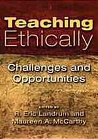 Teaching Ethically: Challenges and Opportunities (Hardcover)