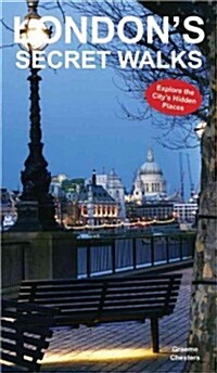 Londons Secret Walks : Explore the Citys Hidden Places (Paperback)