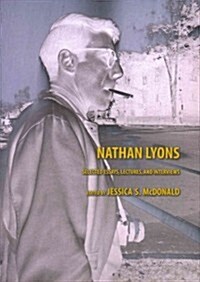 Nathan Lyons: Selected Essays, Lectures, and Interviews (Hardcover)