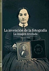 La Invencion de la Fotografia: La Imagen Revelada (Paperback)