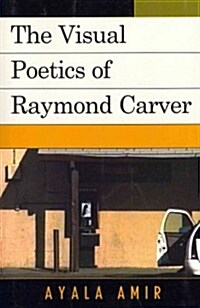 The Visual Poetics of Raymond Carver (Paperback, Reprint)